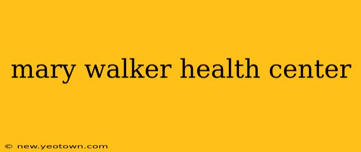 mary walker health center