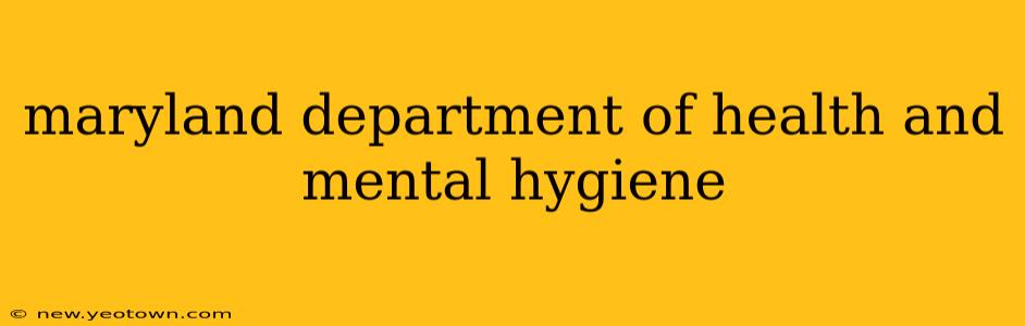 maryland department of health and mental hygiene