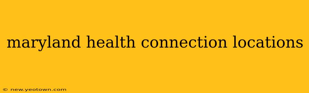 maryland health connection locations