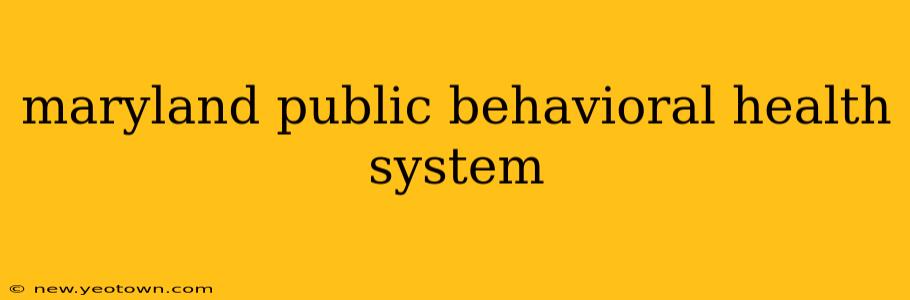 maryland public behavioral health system