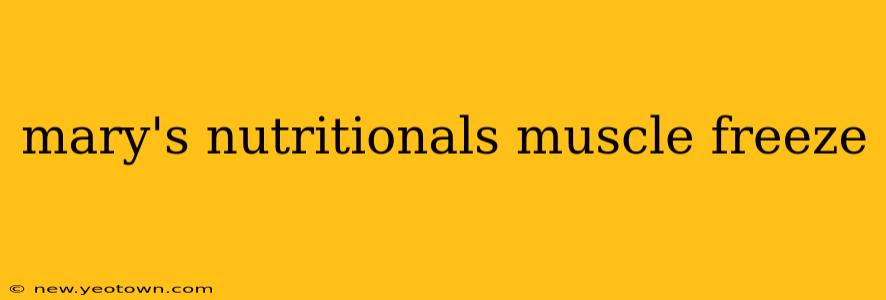 mary's nutritionals muscle freeze