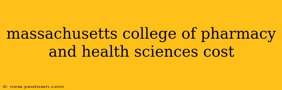massachusetts college of pharmacy and health sciences cost