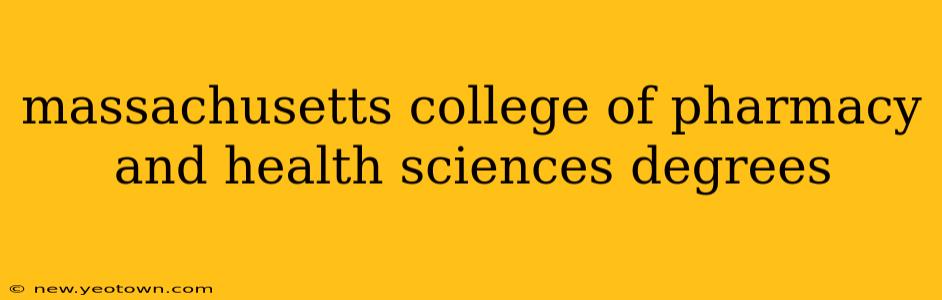 massachusetts college of pharmacy and health sciences degrees