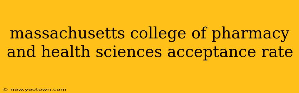 massachusetts college of pharmacy and health sciences acceptance rate