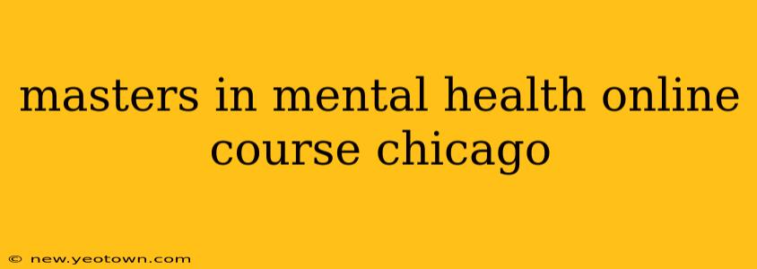 masters in mental health online course chicago