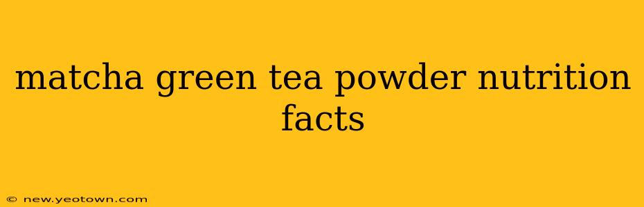 matcha green tea powder nutrition facts