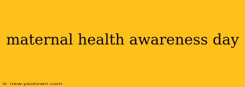 maternal health awareness day