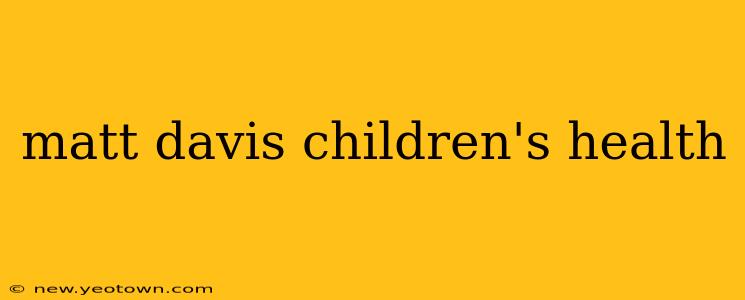 matt davis children's health