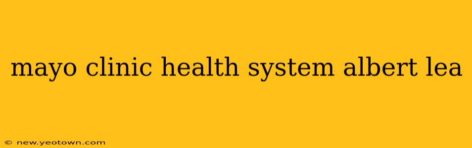 mayo clinic health system albert lea