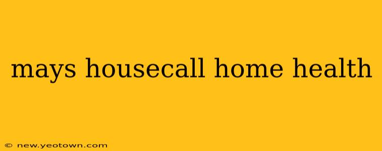 mays housecall home health