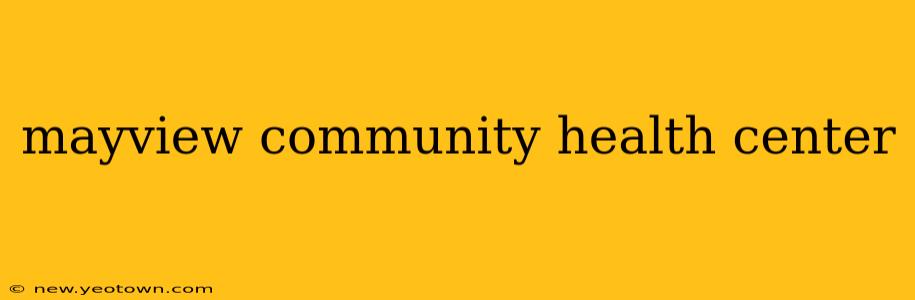 mayview community health center