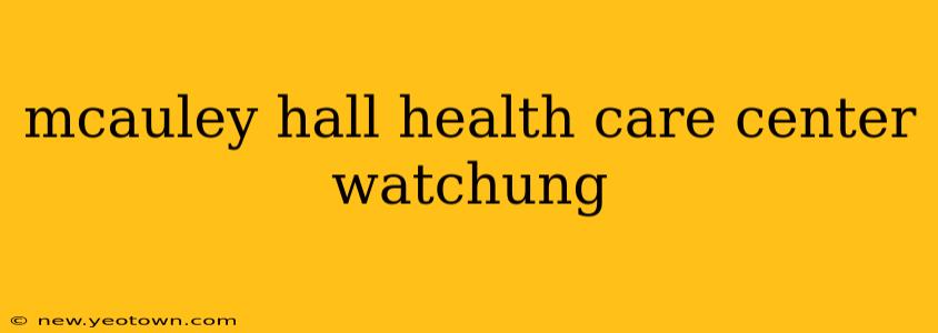 mcauley hall health care center watchung