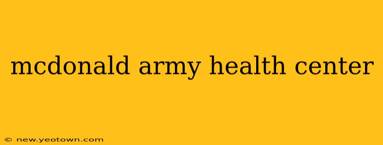mcdonald army health center