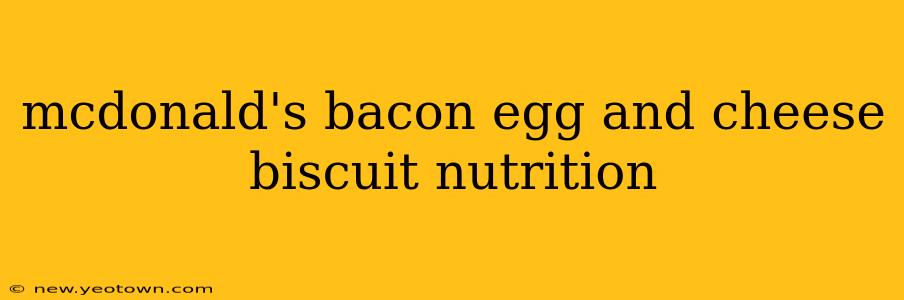 mcdonald's bacon egg and cheese biscuit nutrition