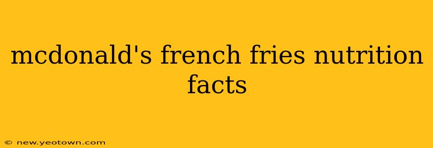 mcdonald's french fries nutrition facts