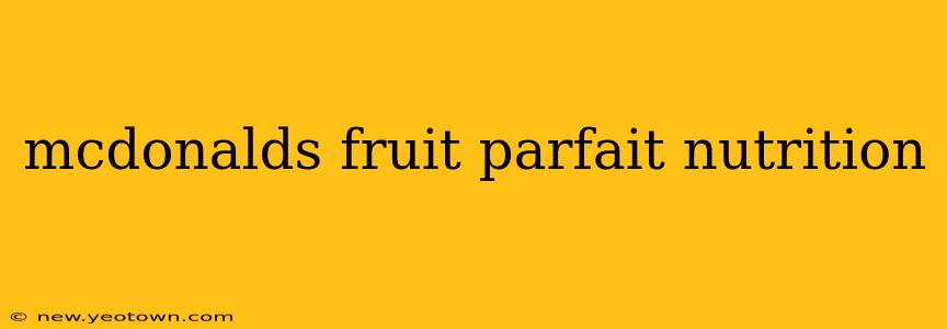 mcdonalds fruit parfait nutrition