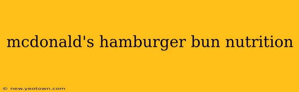 mcdonald's hamburger bun nutrition