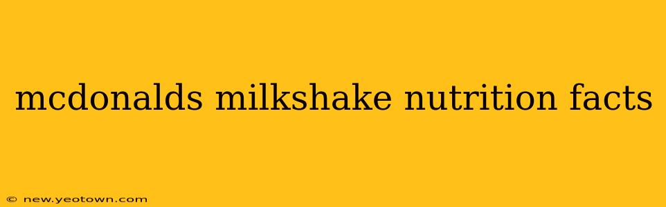 mcdonalds milkshake nutrition facts