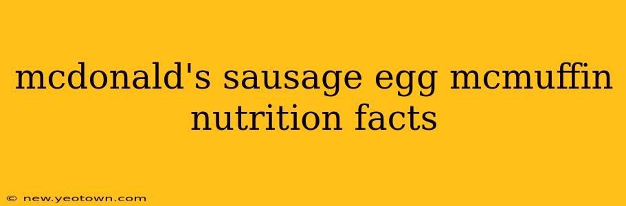 mcdonald's sausage egg mcmuffin nutrition facts