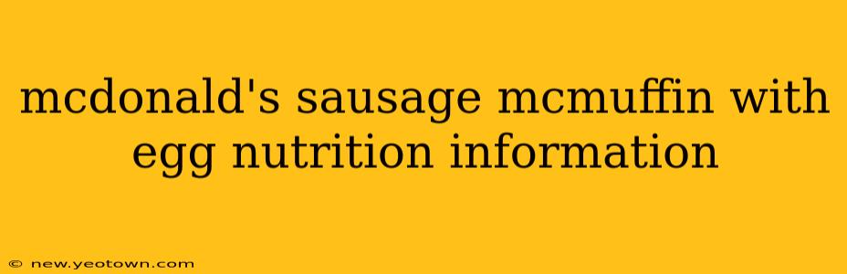 mcdonald's sausage mcmuffin with egg nutrition information