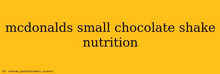 mcdonalds small chocolate shake nutrition