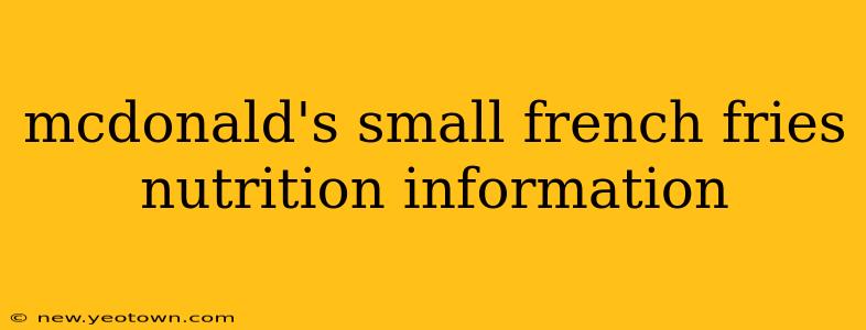 mcdonald's small french fries nutrition information