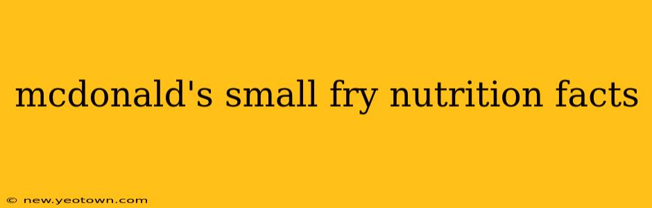 mcdonald's small fry nutrition facts