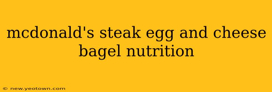 mcdonald's steak egg and cheese bagel nutrition