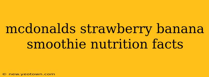 mcdonalds strawberry banana smoothie nutrition facts