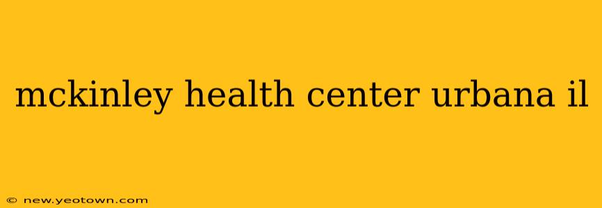mckinley health center urbana il