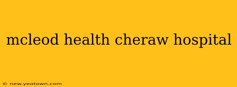 mcleod health cheraw hospital