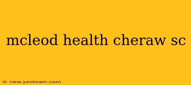 mcleod health cheraw sc