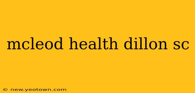 mcleod health dillon sc