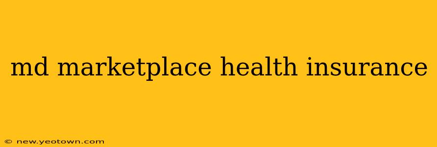 md marketplace health insurance