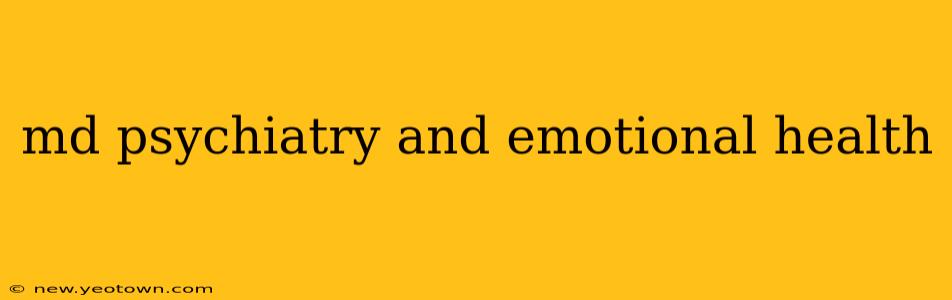 md psychiatry and emotional health