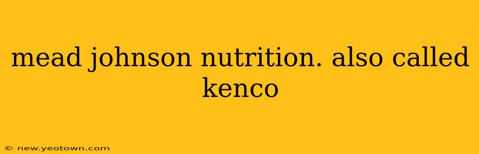 mead johnson nutrition. also called kenco