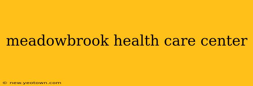 meadowbrook health care center