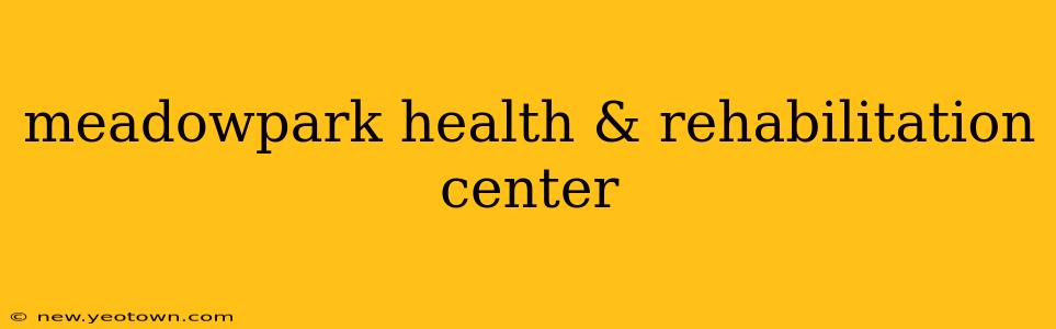 meadowpark health & rehabilitation center