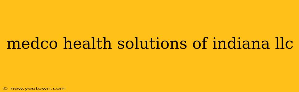 medco health solutions of indiana llc