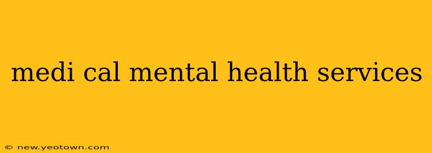 medi cal mental health services