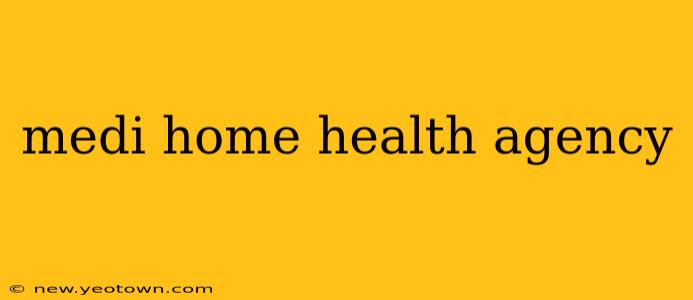medi home health agency