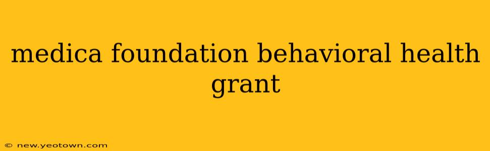 medica foundation behavioral health grant