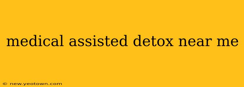 medical assisted detox near me