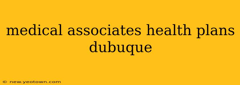 medical associates health plans dubuque