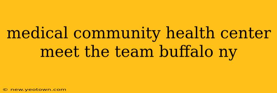 medical community health center meet the team buffalo ny