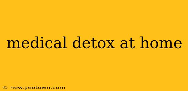 medical detox at home