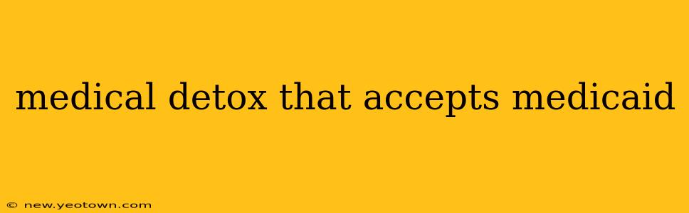 medical detox that accepts medicaid