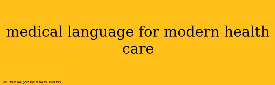 medical language for modern health care