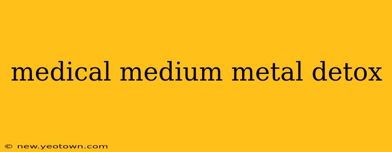 medical medium metal detox