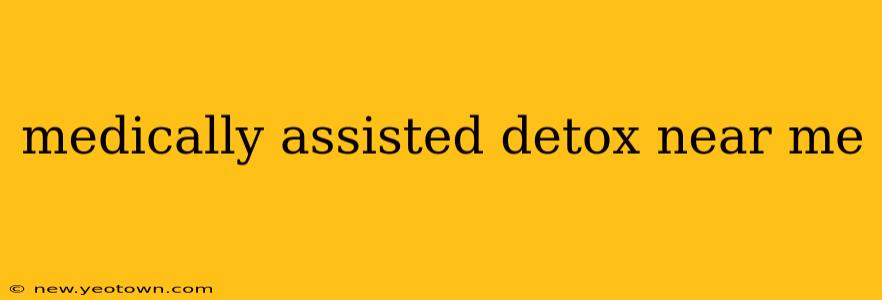 medically assisted detox near me